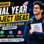 Trending Final Year Project Ideas 2026 for BCA, MCA and B.Tech Students
