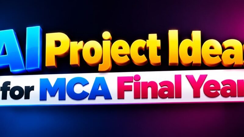 AI Project Ideas for MCA Final Year Students in 2027