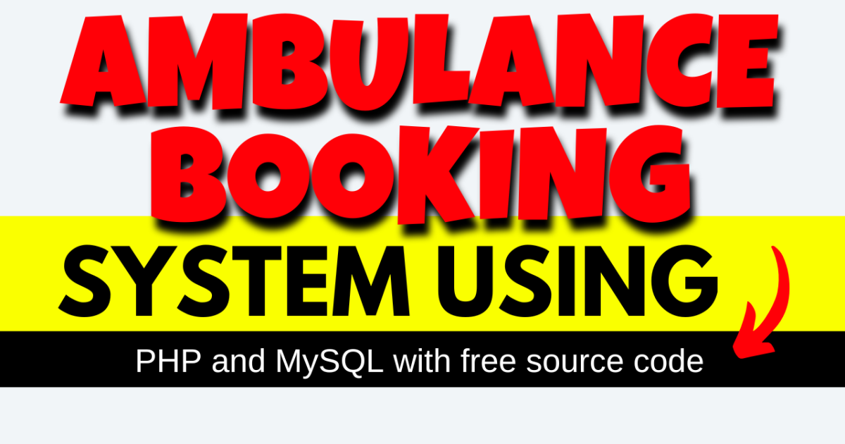 Ambulance Booking System Using PHP MySQL Comprehensive tips
