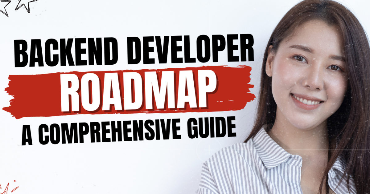 Backend Developer Roadmap 2024: A Comprehensive Guide