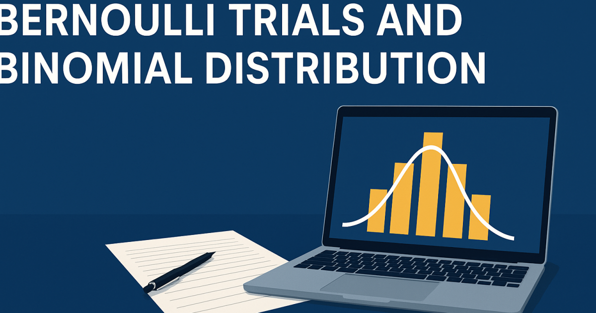 Bernoulli Trials and Binomial Distribution