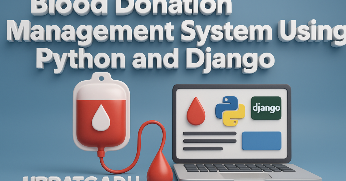 Blood Donation Management System Using Python and Django