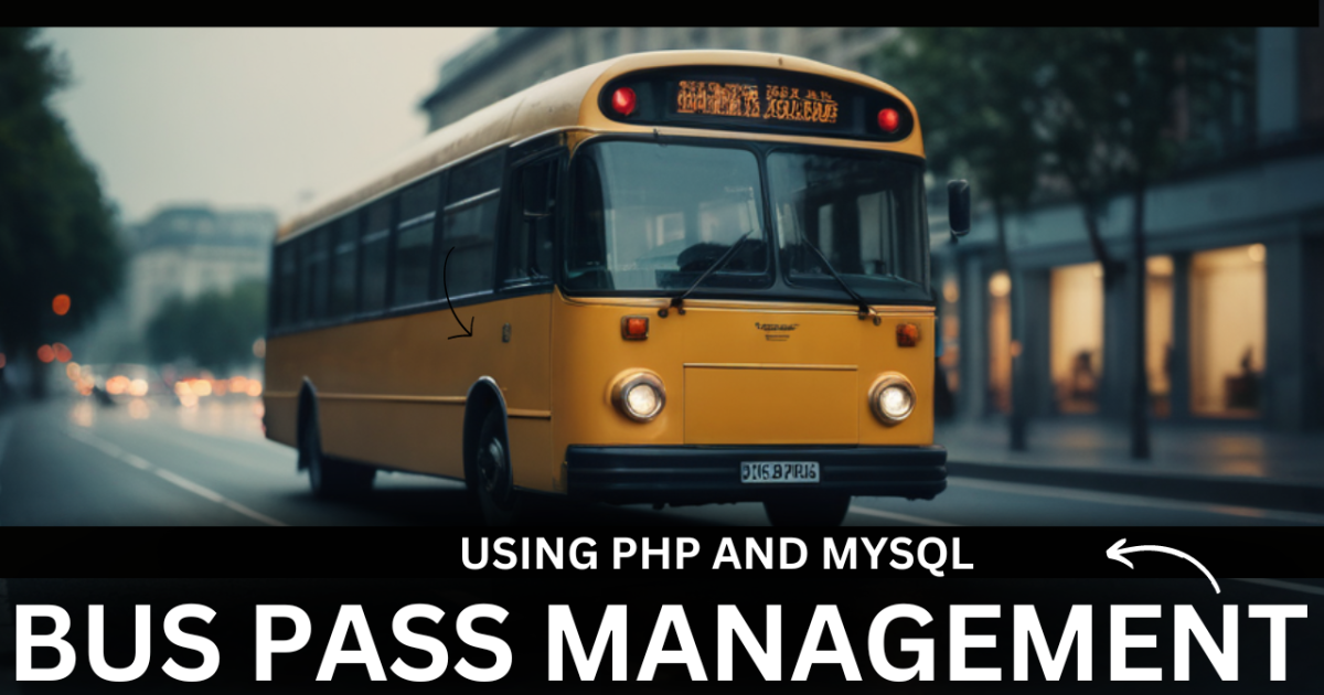 Bus Pass Management System Using PHP and MySQL