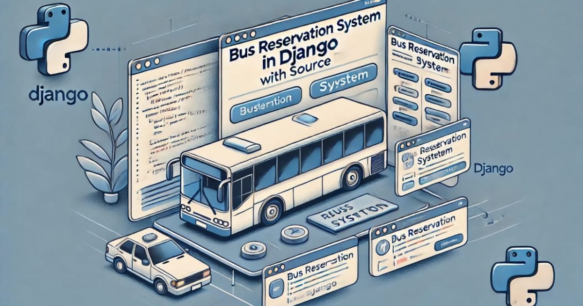 Bus Reservation System in Django with Source Code