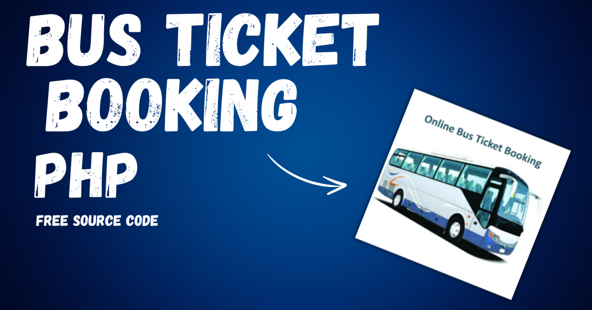 Bus Ticket Booking PHP Free Source Code - Bus Ticket Booking