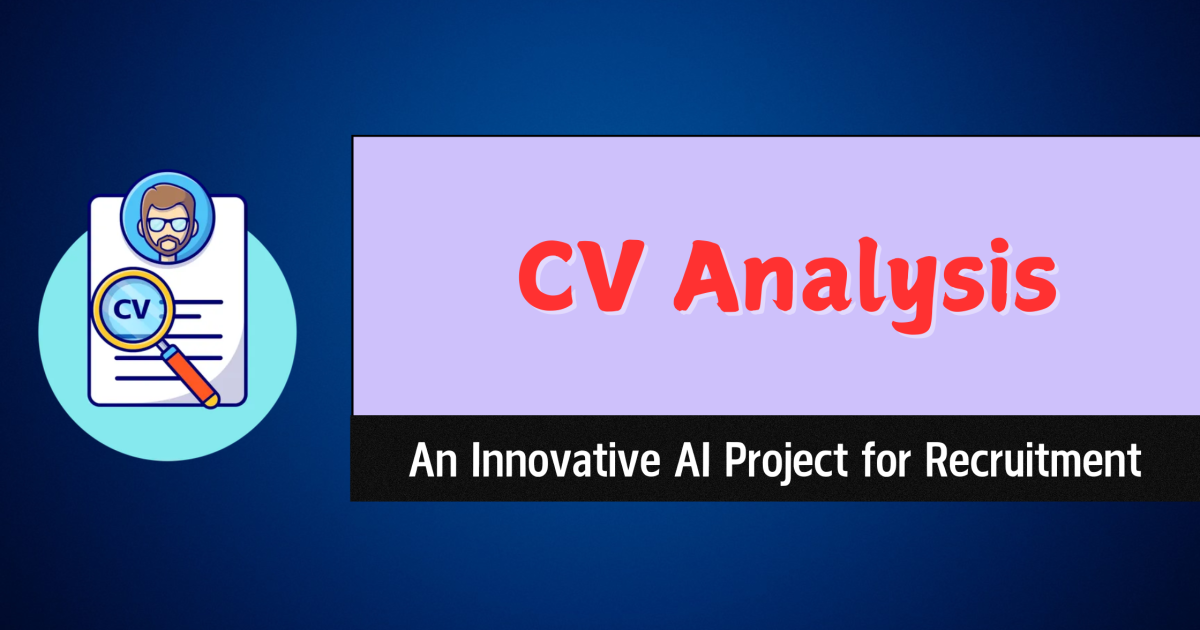 CV Analysis: An Innovative AI Project for Recruitment - CV Analysis
