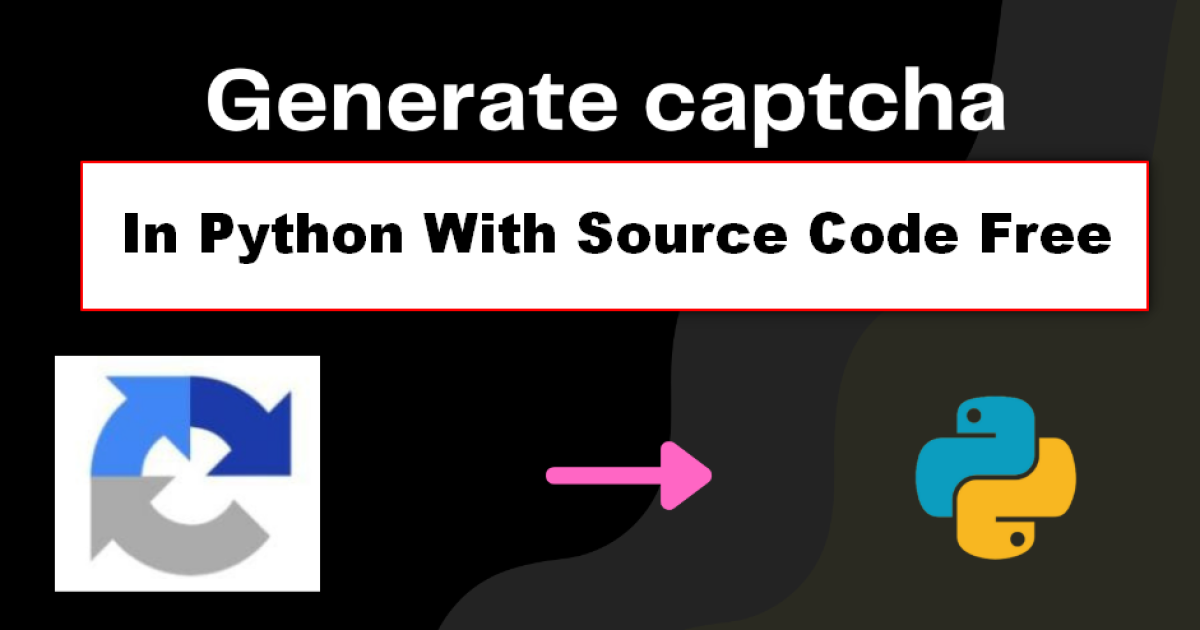 Captcha Generator In Python With Source Code Free