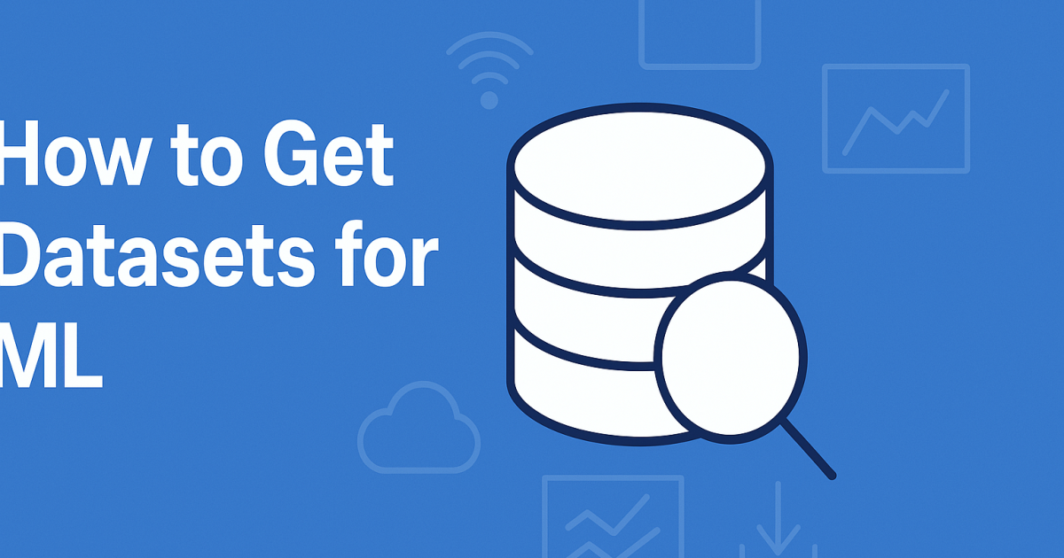 How to Get Datasets for ML