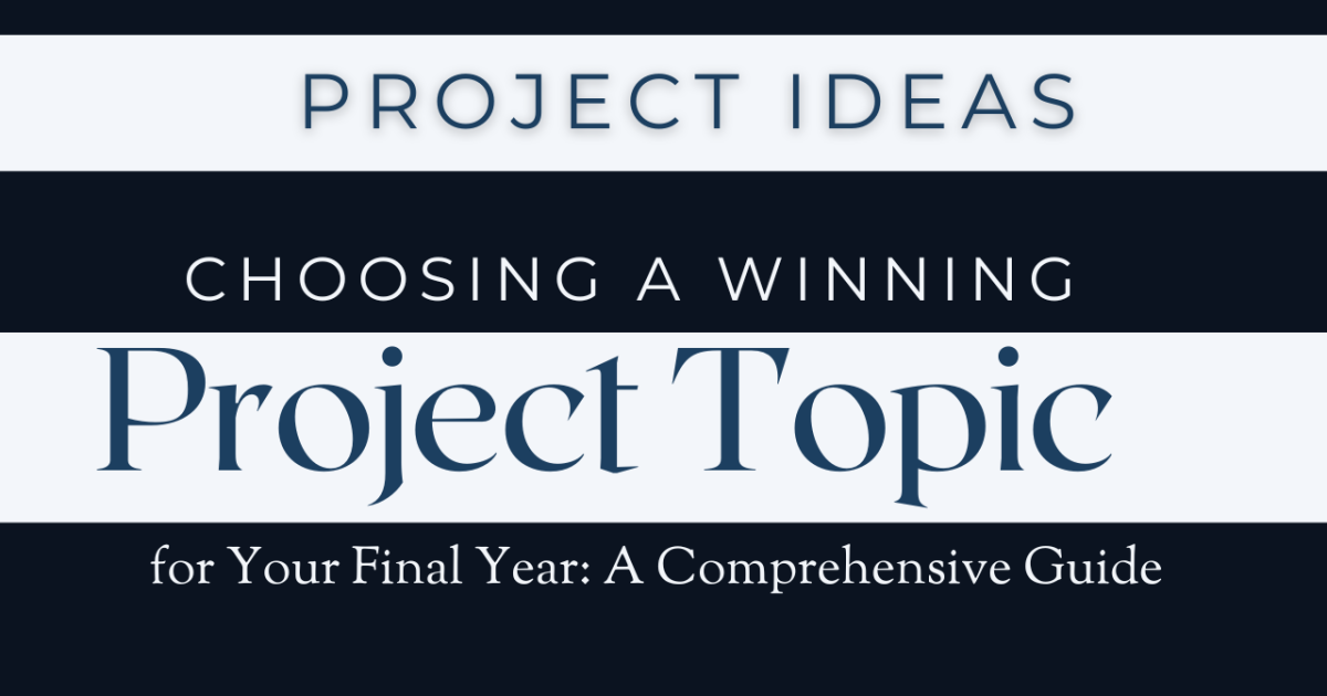 Choosing a Winning Project Topic for Your Final Year: