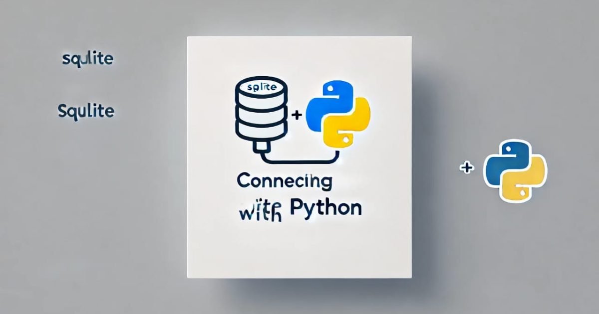 Connecting SQLite with Python: A Step-by-Step Guide - Connecting SQLite with Python