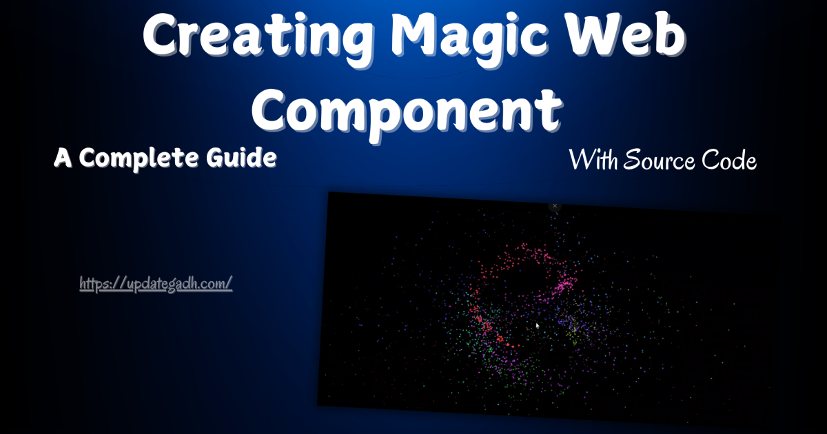 Creating Magic Web Component with Source Code - Creating Magic Web Component with Source Code