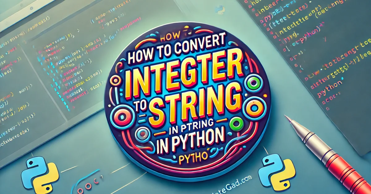 How to Convert Integer to String in Python: A Comprehensive Guide - How to Convert Integer to String in Python