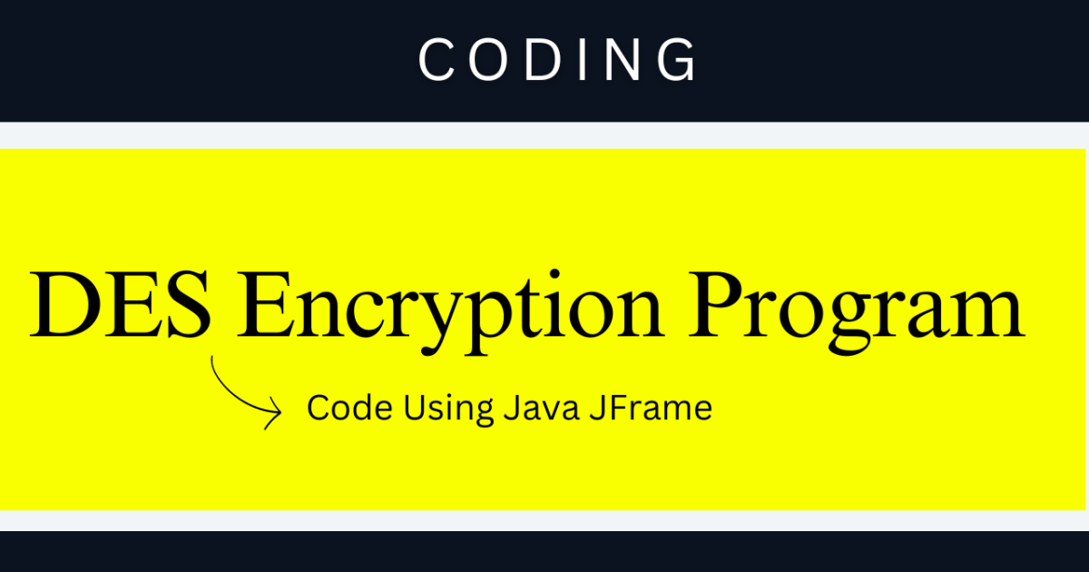 DES Encryption Program Code Using Java JFrame