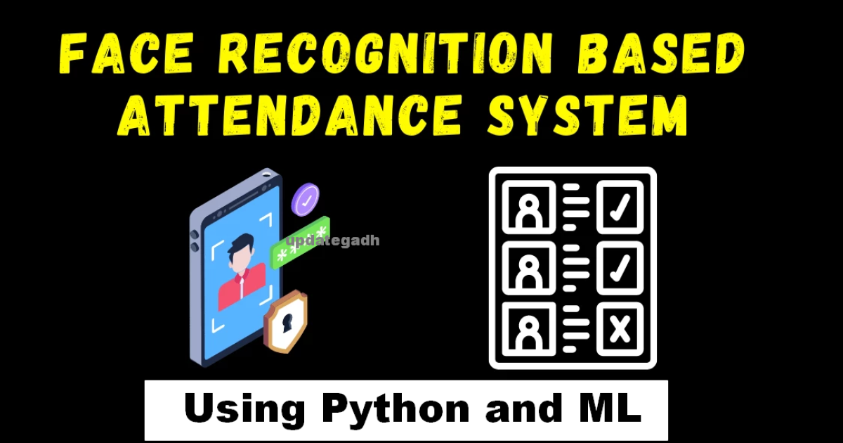 Face Recognition Based Attendance System using Python and ML