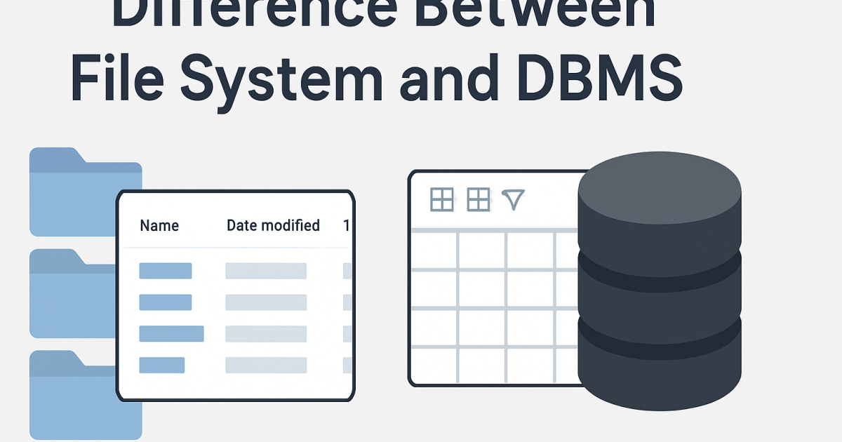 Difference Between File System and DBMS