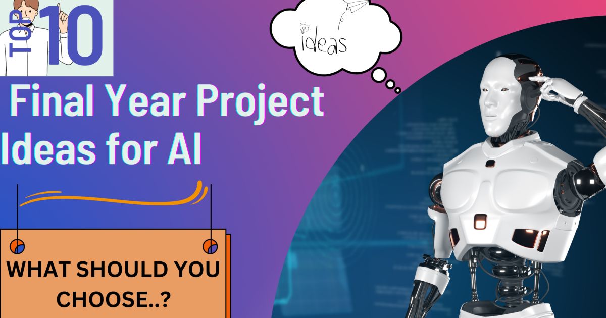 Top 10 Final Year Project Ideas for AI - Final Year Project Ideas for ai