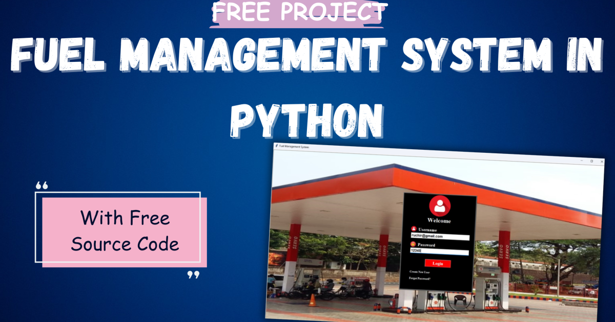 Fuel Management System in Python with Free Source Code - Fuel Management System in Python