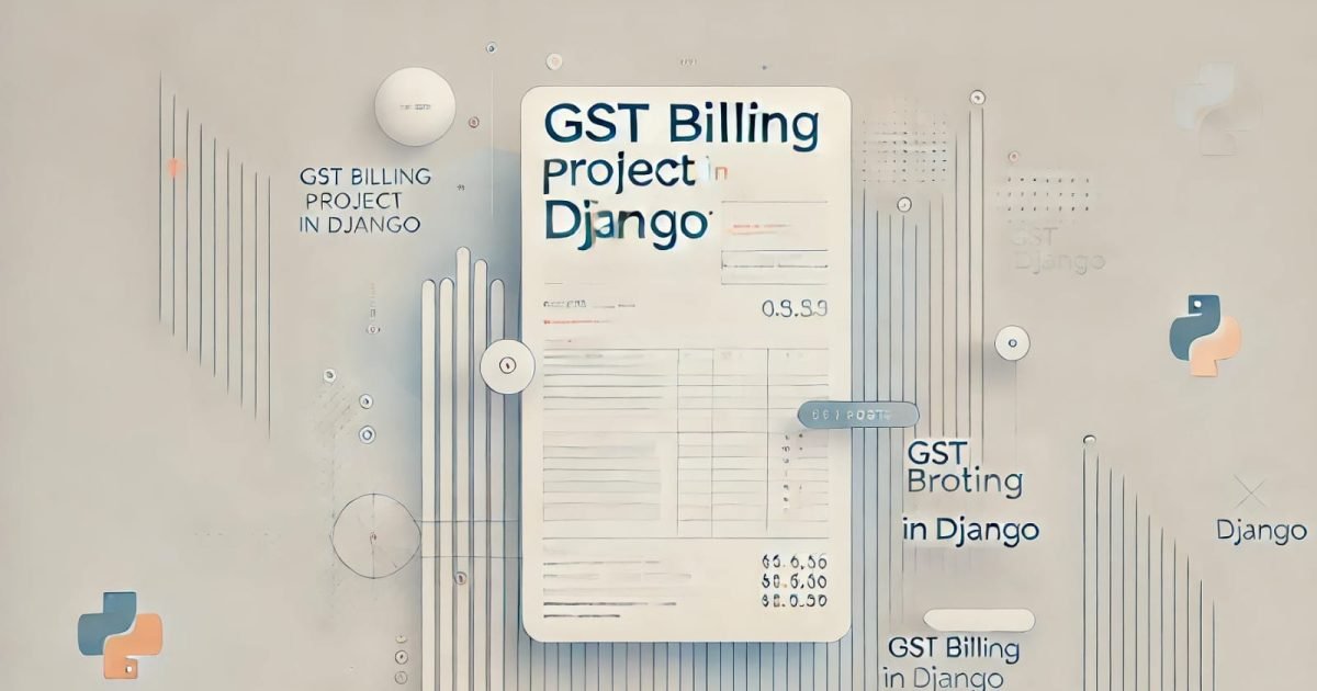 Best GST Billing Project in Python Django with Source Code - GST Billing Project in Python Django