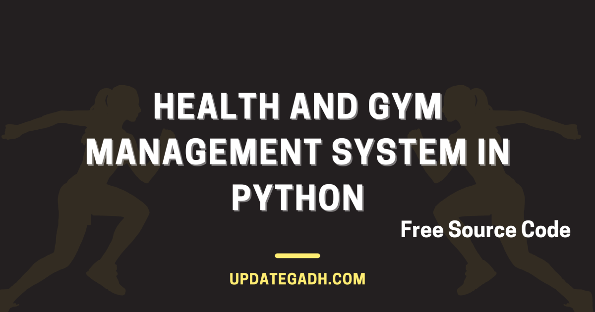 Health and Gym Management System in Python with Free Source Code - Health and Gym Management System in Python