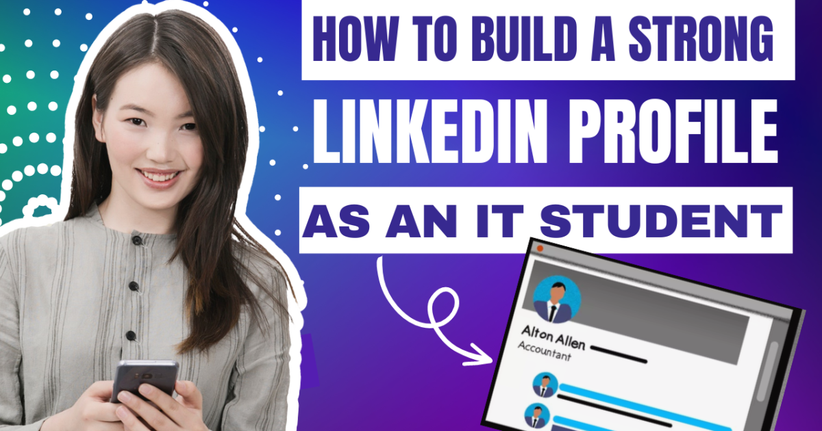How to Build a Strong LinkedIn Profile as an IT Student