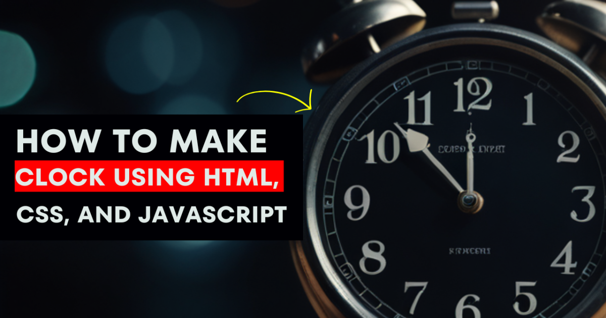 How to Make a Clock Using HTML, CSS, and JavaScript