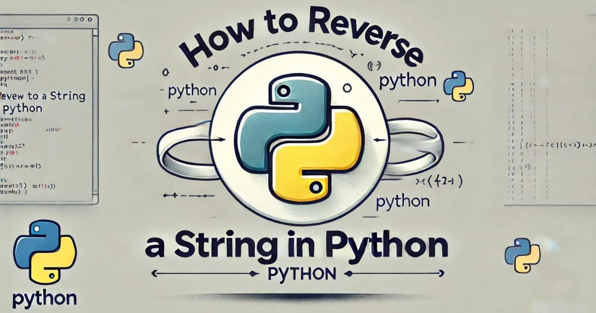 How to Reverse a String in Python? - How to Reverse a String in Python