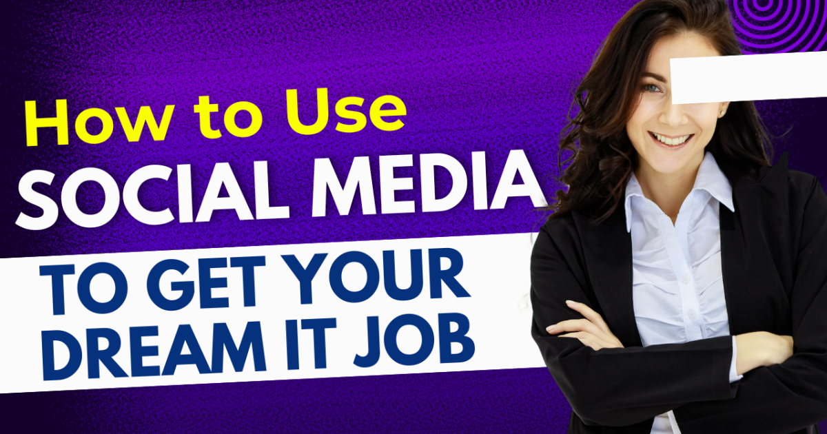 How to Use Social Media to Land Your Dream IT Job