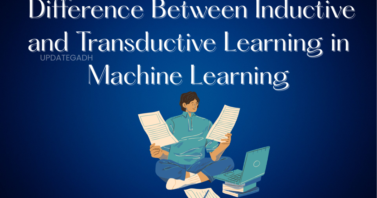 Inductive vs Transductive Learning Machine Learning