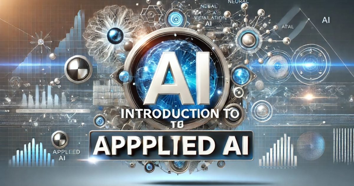 Introduction to Applied AI: Revolutionizing Industries with Intelligent Solutions - Introduction to Applied AI