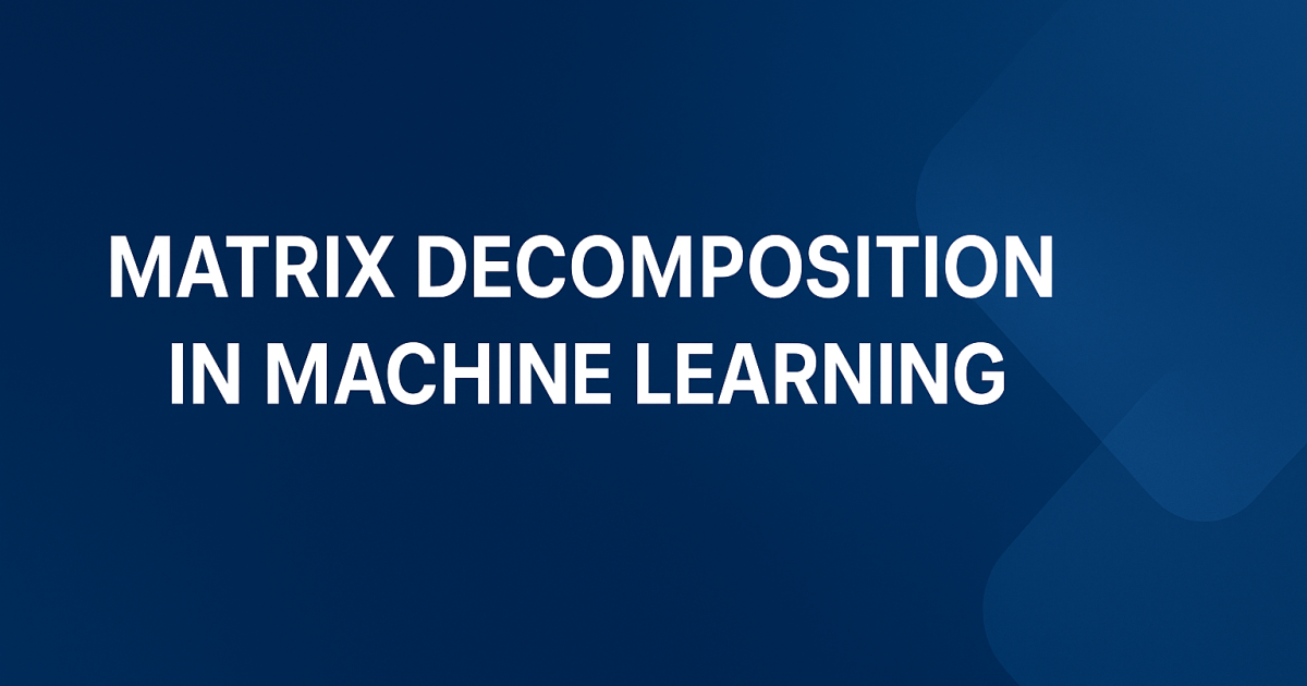 Matrix Decomposition in Machine Learning