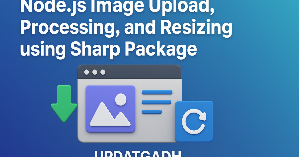Node.js Image Upload, Processing, and Resizing using Sharp Package