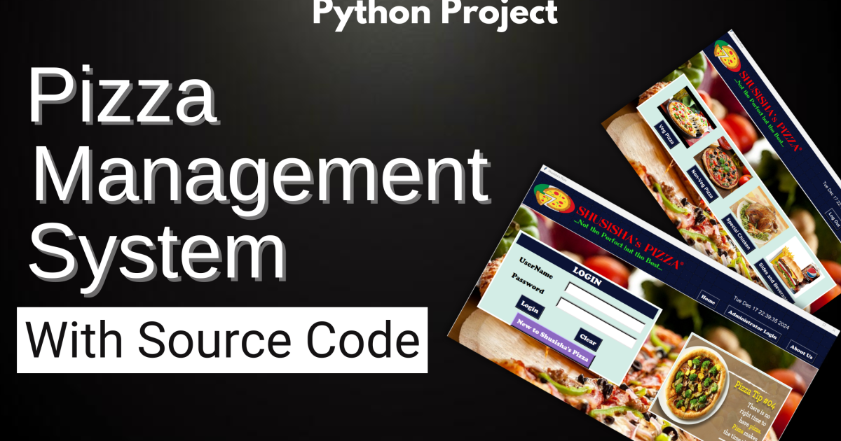 Pizza Management System in Python with Source Code - Pizza Management System in Python