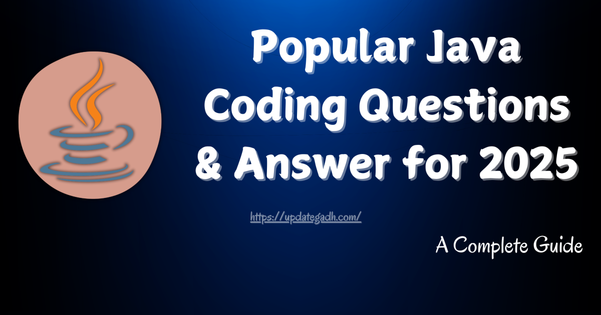 Popular Java Coding Questions & Answer for 2025 - Popular Java Coding Questions & Answer for 2025