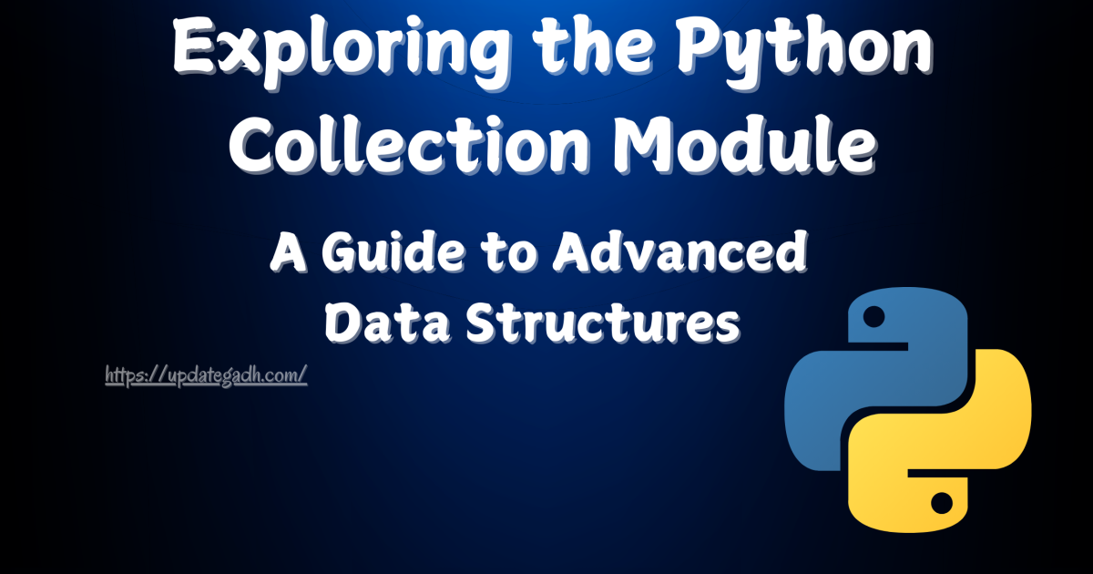 Exploring the Python Collection Module: A Guide to Advanced Data Structures - Python Collection Module