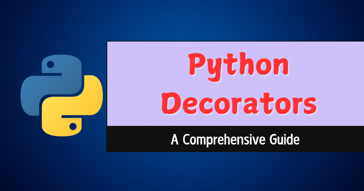 Python Decorators: A Comprehensive Guide - Python Decorators