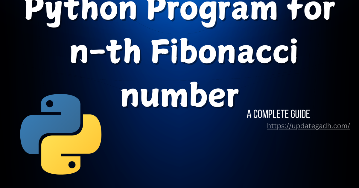 Python Program for n-th Fibonacci number - Python Program for n-th Fibonacci number