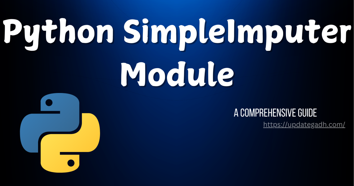 Python SimpleImputer Module: A Comprehensive Guide - Python SimpleImputer Module