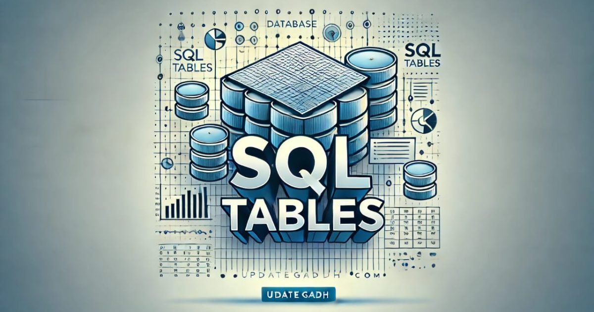 Understanding SQL Tables: The Foundation of Data Organization - SQL Tables