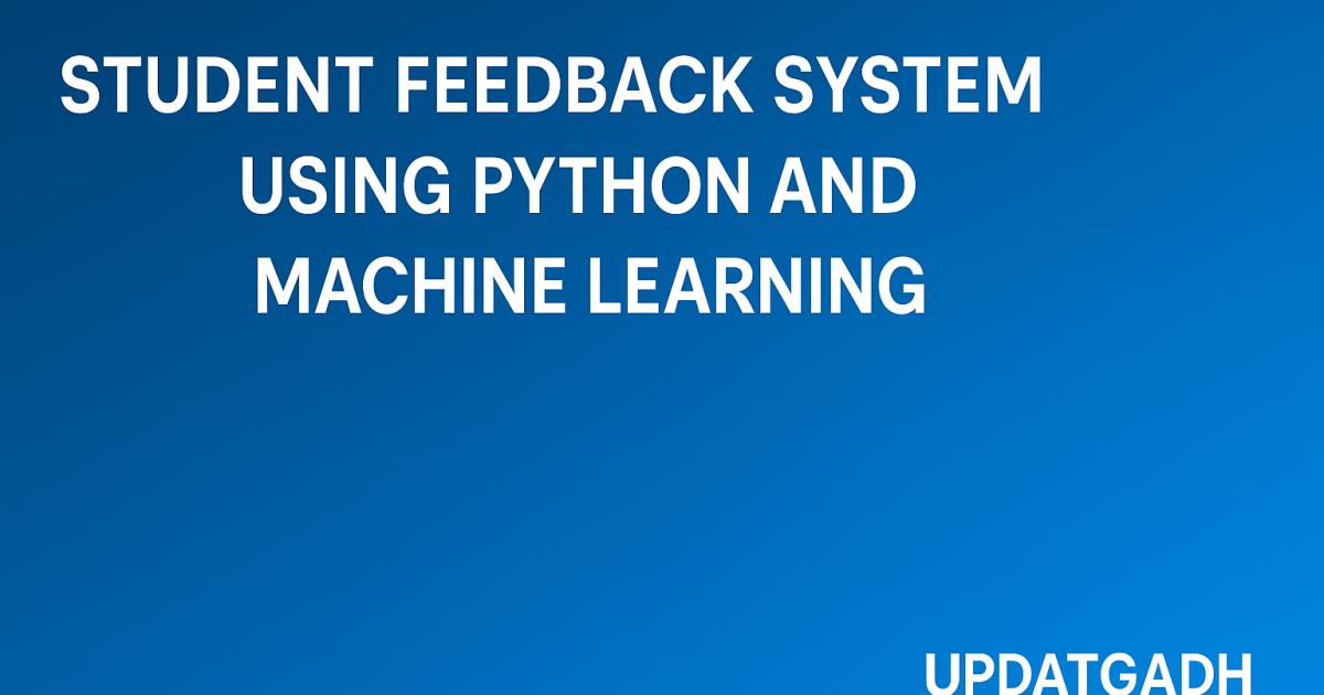 Student Feedback System using Python and Machine Learning