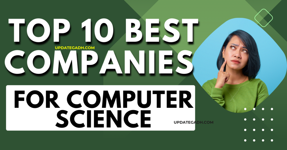 Top 10 Best Companies for Computer Science: A Comprehensive Guide