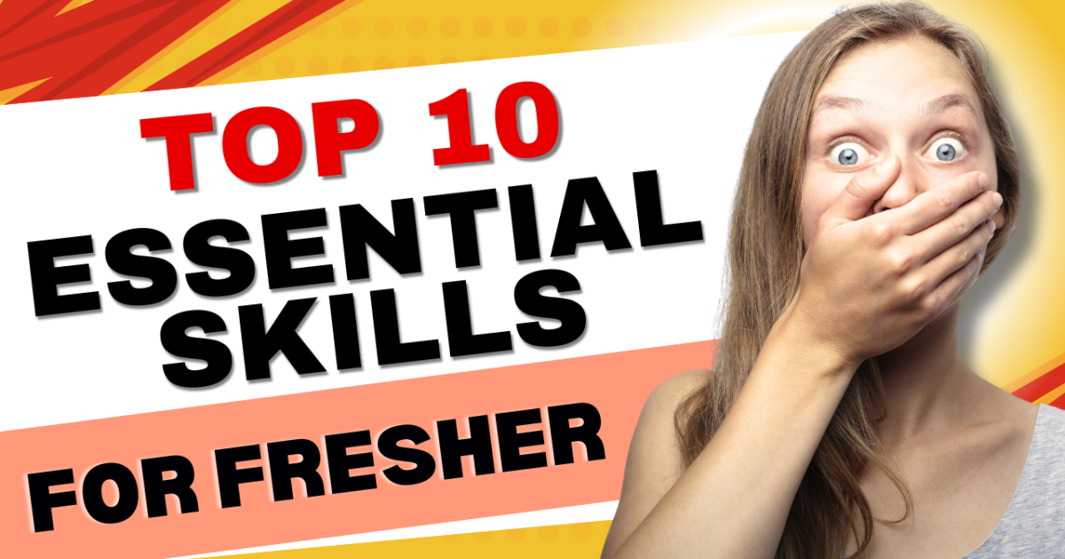 Top 10 Essential Skills For Fresher
