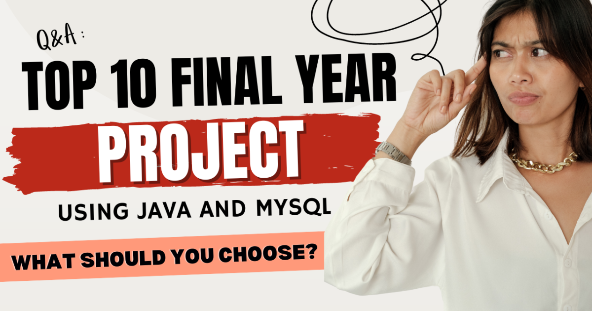 Top 10 Final year project ideas using Java and MySQL
