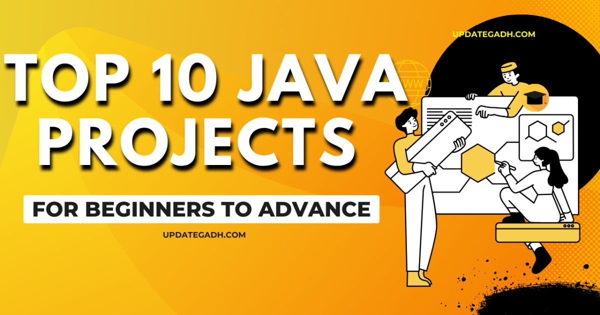 Top 10 Java Projects for beginners to advance