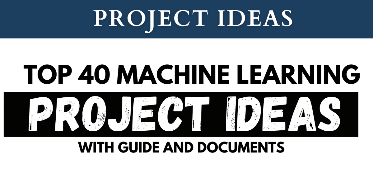 Top 40 Machine Learning Projects with Code and Documents