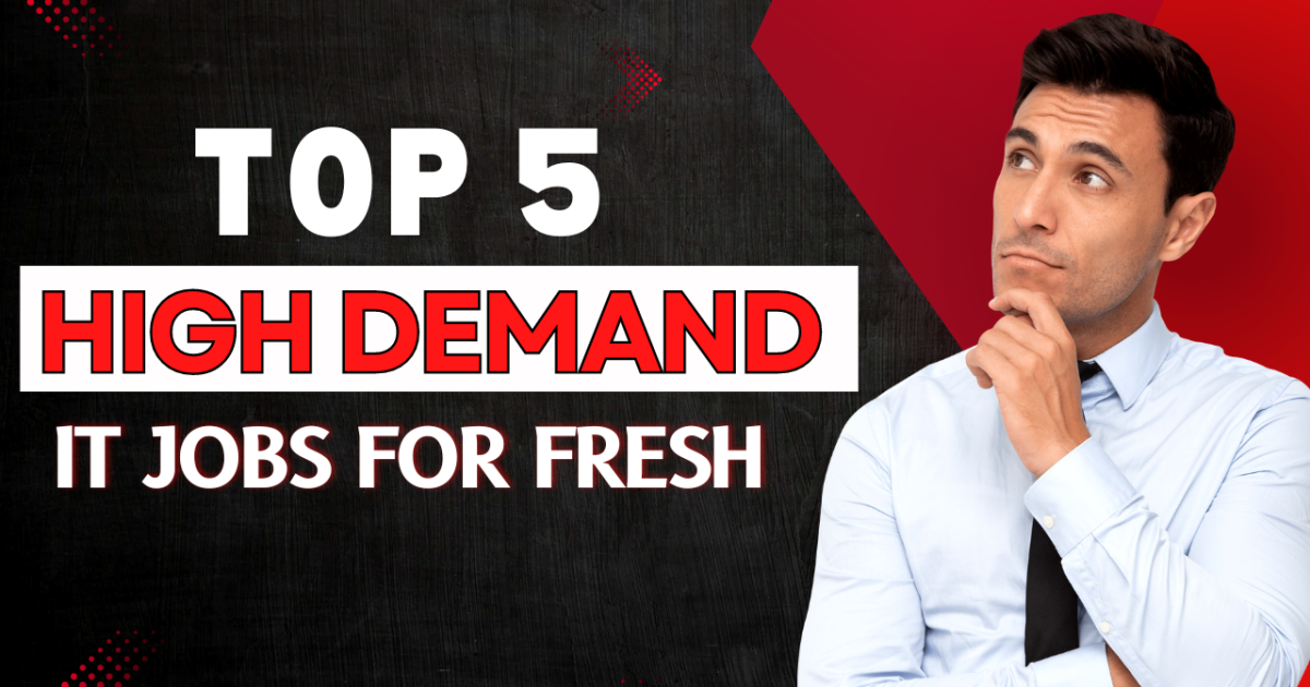 Top 5 High-Demand IT Jobs for Fresh - Top 5 High-Demand IT Jobs for Fresh