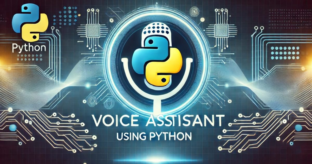 Voice Assistant Using Python Project - Voice Assistant Using Python
