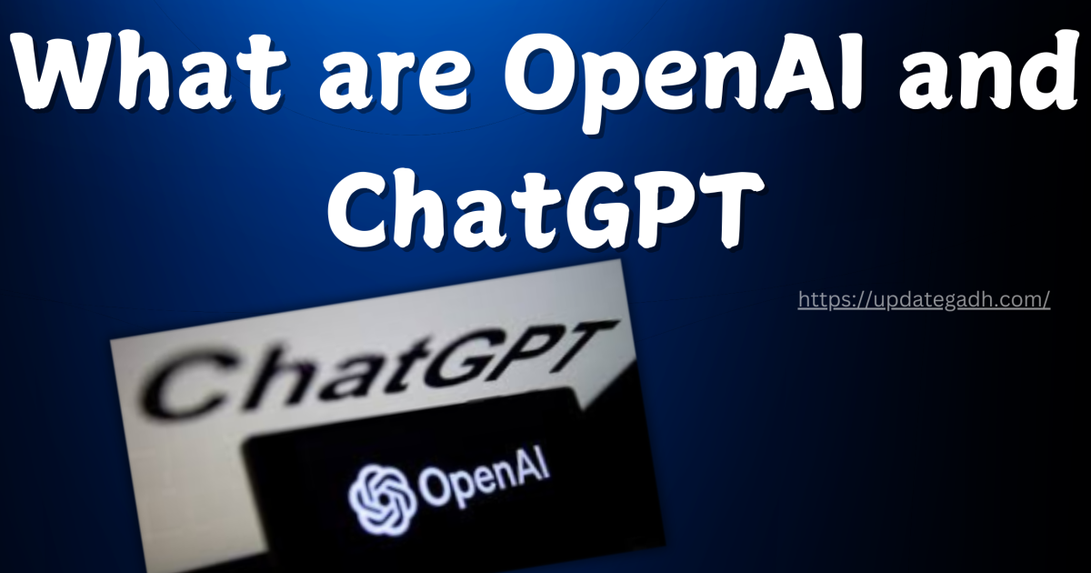 What are OpenAI and ChatGPT? - What are OpenAI and ChatGPT