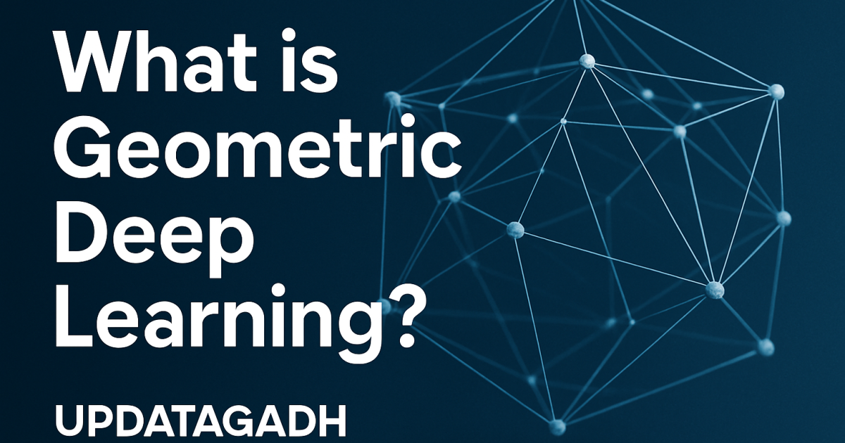 What is Geometric Deep Learning