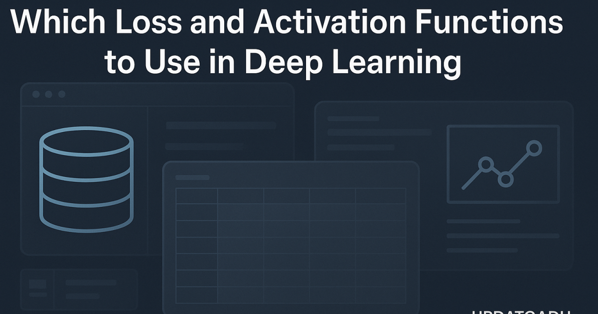 Which Loss and Activation Functions to Use in Deep Learning