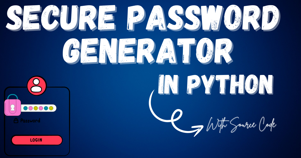 Secure Password Generator in Python With Source Code - With Source Code